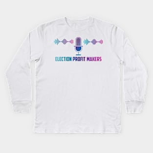 election profit makers Kids Long Sleeve T-Shirt